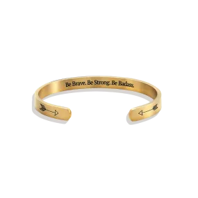 Be Brave. Be Strong. Be Badass. Personalizable Cuff Bracelet