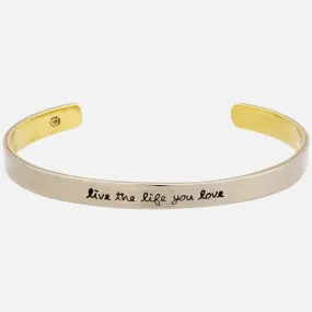 Live The Life You Love Cuff